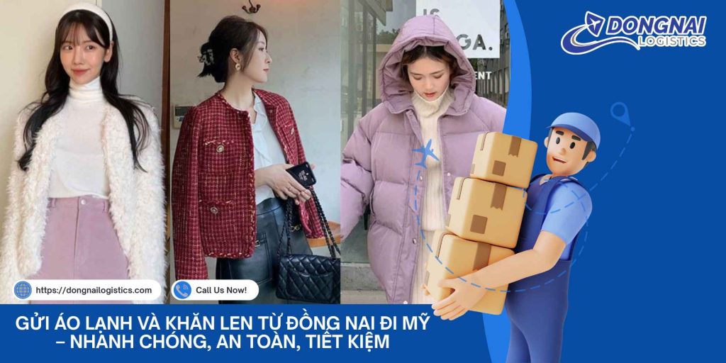 Gửi Áo Lạnh Và Khăn Len Từ Đồng Nai Đi Mỹ – Nhanh Chóng, An Toàn, Tiết Kiệm
