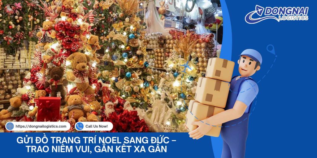 Gửi Đồ Trang Trí Noel Từ Việt Nam Sang Đức – Trao Niềm Vui, Gắn Kết Xa Gần