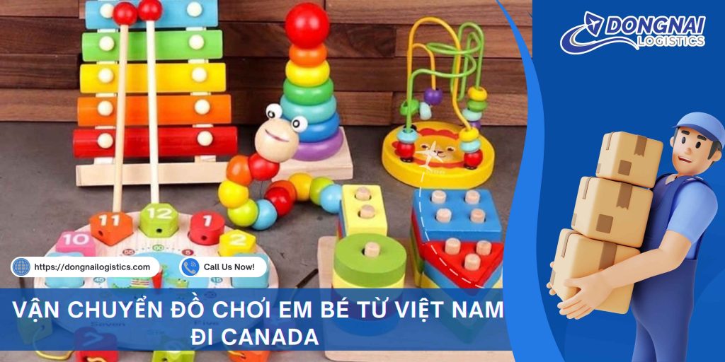 VẬN CHUYỂN ĐỒ CHƠI EM BÉ TỪ VIỆT NAM ĐI CANADA