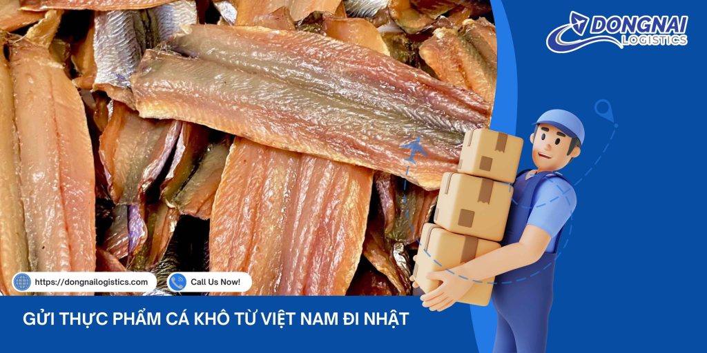 Gửi Cá Khô Đồng Nai Đi Nhật Bản – Dịch Vụ Nhanh, An Toàn, Bao Trọn Gói Cùng Đồng Nai Logistics