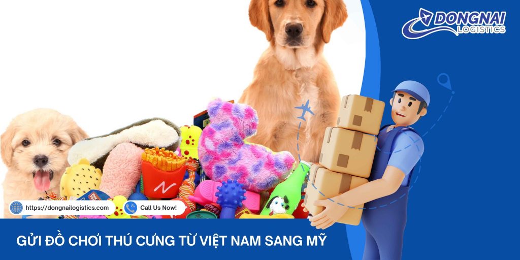 GỬI ĐỒ CHƠI THÚ CƯNG TỪ VIỆT NAM SANG MỸ
