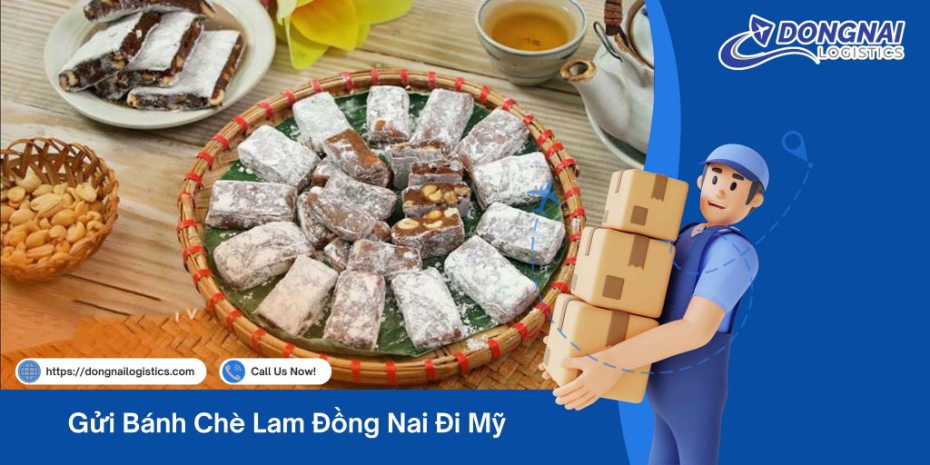 Gửi Bánh Chè Lam Từ Đồng Nai Đi Mỹ – Dịch Vụ Uy Tín, Nhanh Chóng, Bao Trọn Gói Cùng Đồng Nai Logistics