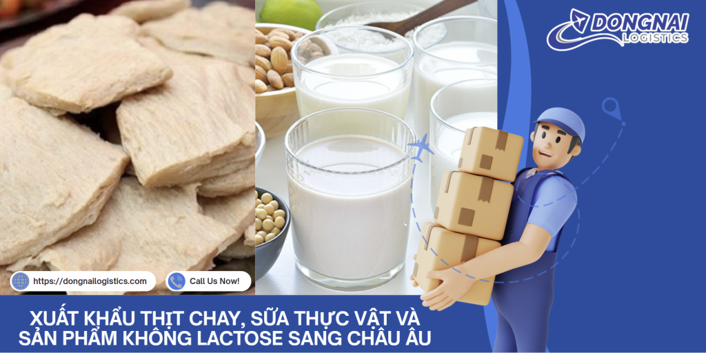 XUẤT KHẨU THỊT CHAY, SỮA THỰC VẬT VÀ SẢN PHẨM KHÔNG LACTOSE SANG CHÂU ÂU
