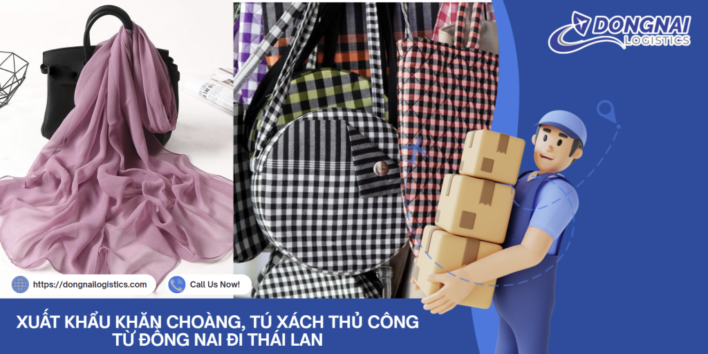 XUẤT KHẨU KHĂN CHOÀNG, TÚ XÁCH THỦ CÔNG TỪ ĐỒNG NAI ĐI THÁI LAN