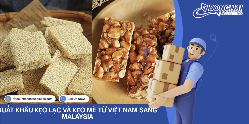 XUẤT KHẨU KẸO LẠC VÀ KẸO MÈ TỪ VIỆT NAM SANG MALAYSIA