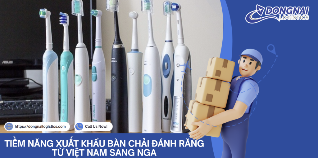 TIỀM NĂNG XUẤT KHẨU BÀN CHẢI ĐÁNH RĂNG TỪ VIỆT NAM SANG NGA