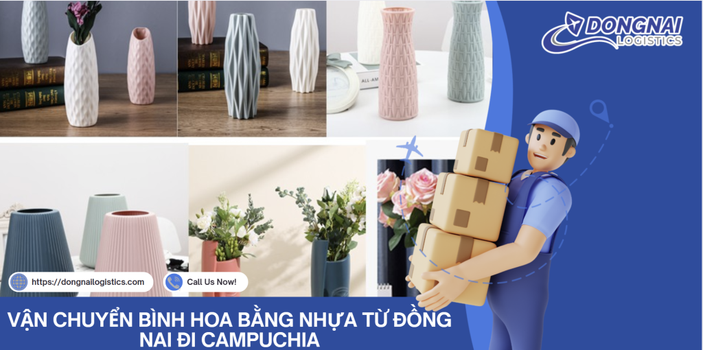 VẬN CHUYỂN BÌNH HOA BẰNG NHỰA TỪ ĐỒNG NAI ĐI CAMPUCHIA