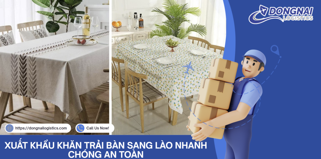 XUẤT KHẨU KHĂN TRẢI BÀN SANG LÀO NHANH CHÓNG AN TOÀN