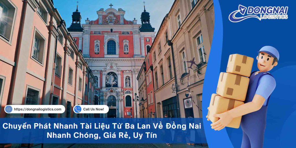 Hãy liên hệ ngay để được tư vấn miễn phí và nhận báo giá chi tiết cho dịch vụ chuyển phát nhanh tài liệu từ Ba Lan về Đồng Nai.