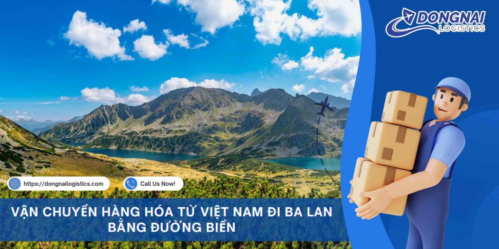 VẬN CHUYỂN HÀNG HÓA TỪ VIỆT NAM ĐI BA LAN BẰNG ĐƯỜNG BIỂN