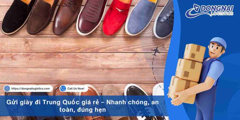 Gửi giày đi Trung Quốc giá rẻ – Nhanh chóng, an toàn, đúng hẹn