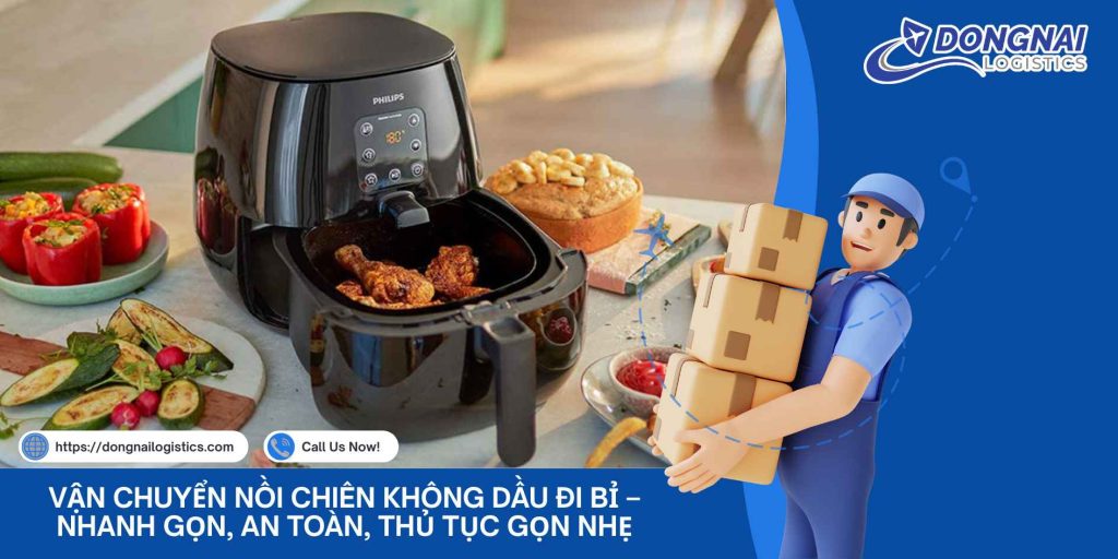 Vận Chuyển Nồi Chiên Không Dầu Đi Bỉ – Nhanh Gọn, An Toàn, Thủ Tục Gọn Nhẹ