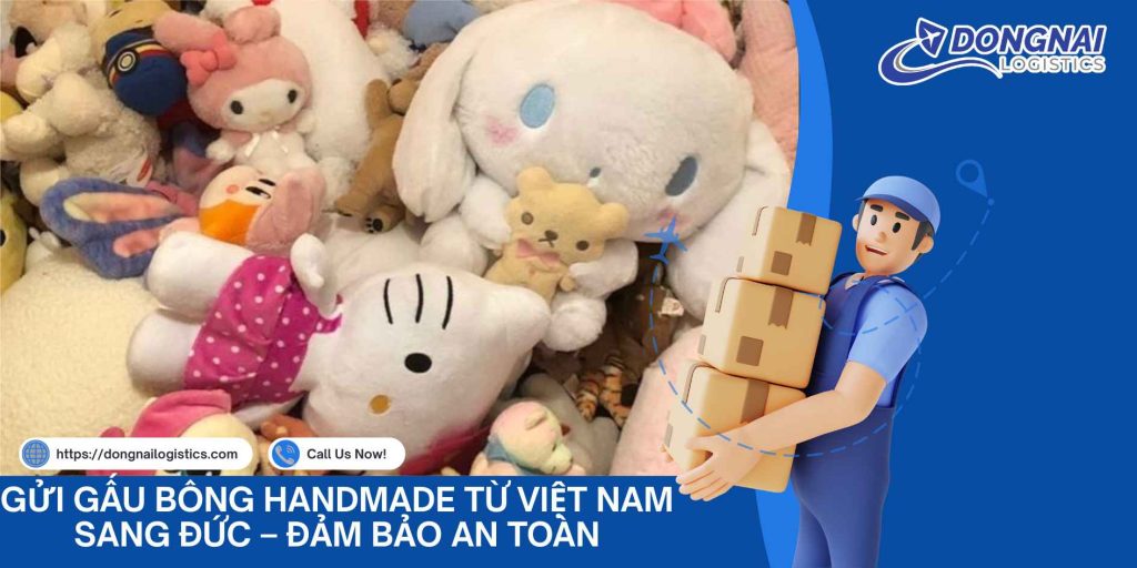 Gửi Gấu Bông Handmade Từ Việt Nam Sang Đức – Đảm Bảo An Toàn