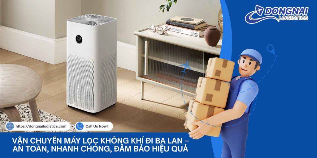 Vận Chuyển Máy Lọc Không Khí Đi Ba Lan – An Toàn, Nhanh Chóng, Đảm Bảo Hiệu Quả