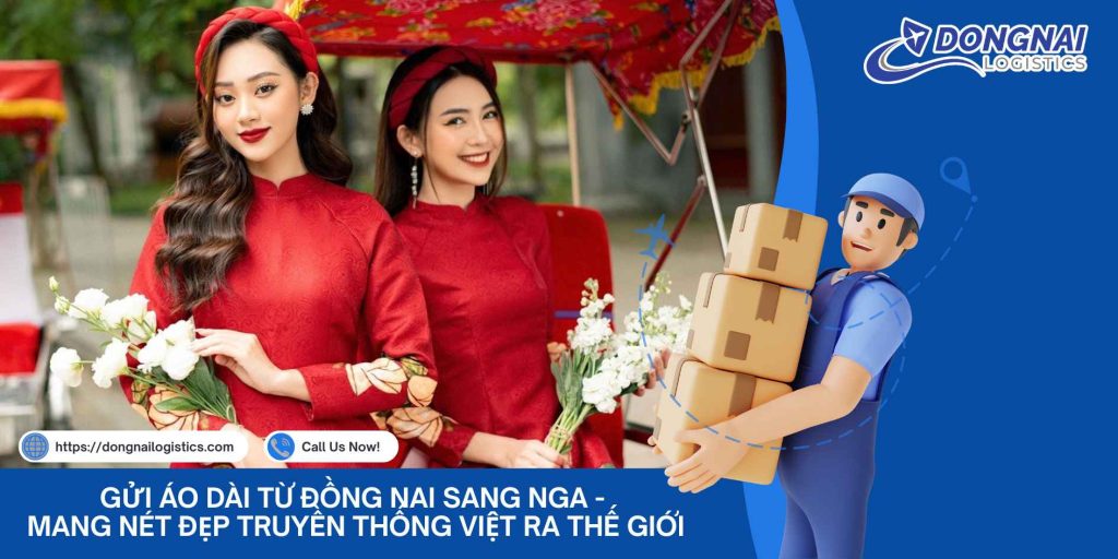 Gửi Áo Dài Từ Đồng Nai Sang Nga - Mang Nét Đẹp Truyền Thống Việt Ra Thế Giới
