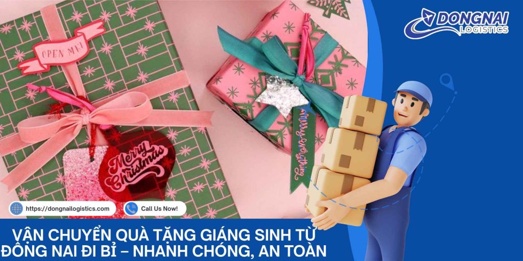Vận Chuyển Quà Tặng Giáng Sinh Từ Đồng Nai Đi Bỉ – Nhanh Chóng, An Toàn, Trọn Tình Thân
