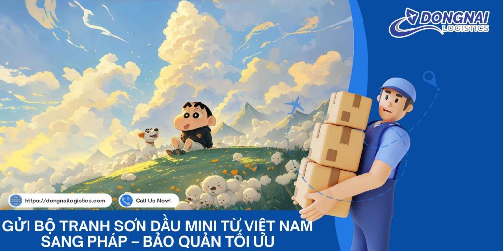Gửi Bộ Tranh Sơn Dầu Mini Từ Việt Nam Sang Pháp – Bảo Quản Tối Ưu