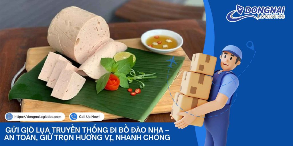 Gửi Giò Lụa Truyền Thống Đi Bồ Đào Nha – An Toàn, Giữ Trọn Hương Vị, Nhanh Chóng
