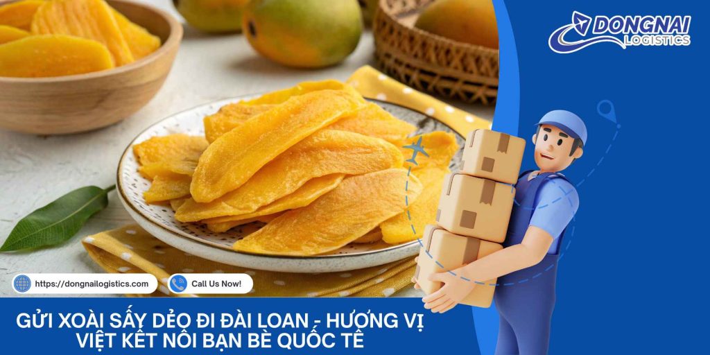 Gửi Xoài Sấy Dẻo Đi Đài Loan - Hương Vị Việt Kết Nối Bạn Bè Quốc Tế