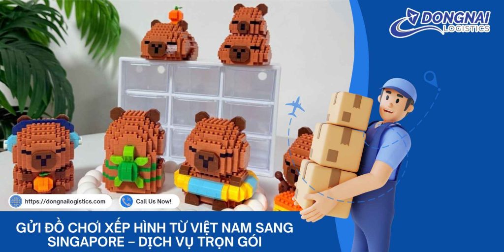 Gửi Đồ Chơi Xếp Hình Từ Việt Nam Sang Singapore – Dịch Vụ Trọn Gói