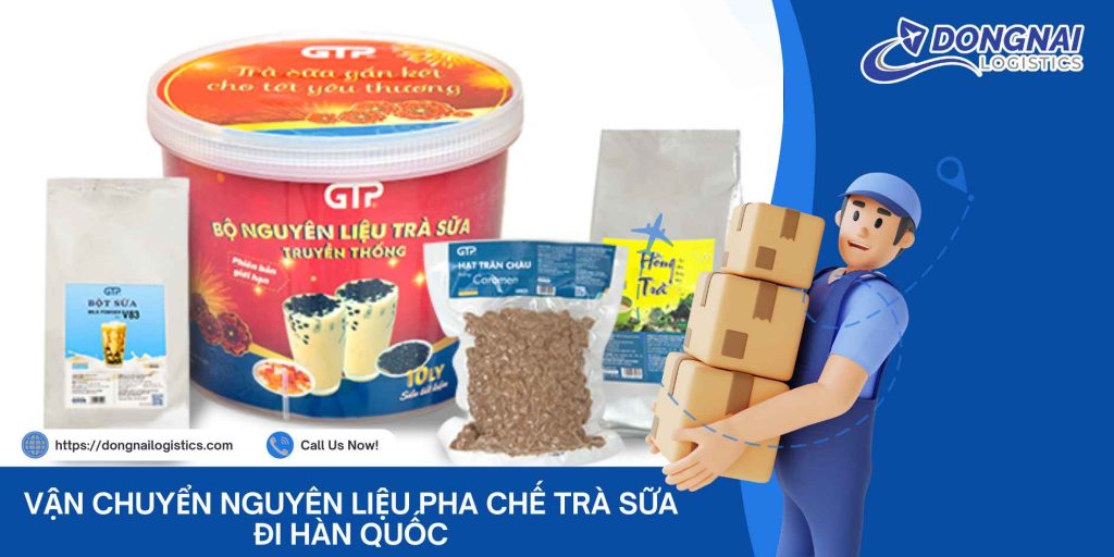 Vận Chuyển Nguyên Liệu Pha Chế Trà Sữa Đi Hàn Quốc – Nhanh Chóng, An Toàn, Giá Tốt