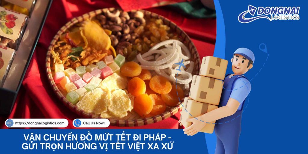 Vận Chuyển Đồ Mứt Tết Đi Pháp - Gửi Trọn Hương Vị Tết Việt Xa Xứ