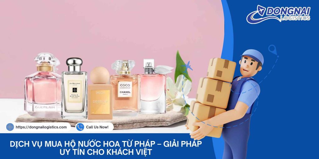 Dịch Vụ Mua Hộ Nước Hoa Từ Pháp – Giải Pháp Uy Tín Cho Khách Việt