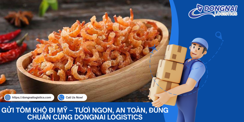Gửi Tôm Khô Đi Mỹ – Tươi Ngon, An Toàn, Đúng Chuẩn Cùng DongNai Logistics