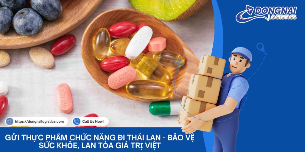 Gửi Thực Phẩm Chức Năng Đi Thái Lan - Bảo Vệ Sức Khỏe, Lan Tỏa Giá Trị Việt