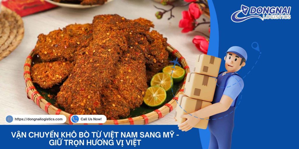 Gửi Khô Bò Từ Việt Nam Đi Úc – Giữ Trọn Hương Vị Quê Nhà Cùng DongNai Logistics