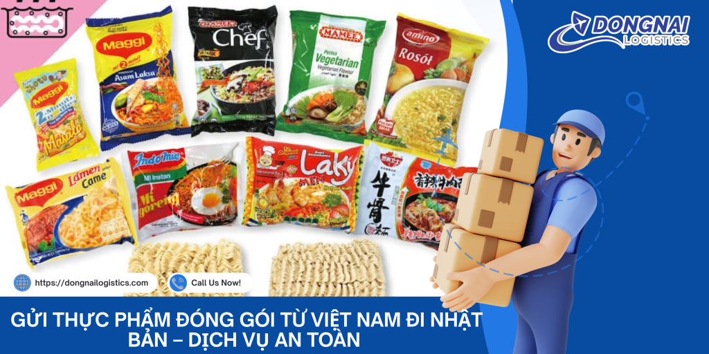 GỬI THỰC PHẨM ĐÓNG GÓI TỪ VIỆT NAM ĐI NHẬT BẢN – DỊCH VỤ AN TOÀN CÙNG DONGNAI LOGISTICS