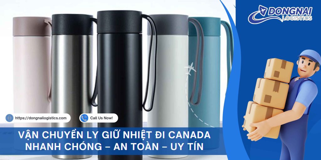 VẬN CHUYỂN LY GIỮ NHIỆT ĐI CANADA NHANH CHÓNG – AN TOÀN – UY TÍN