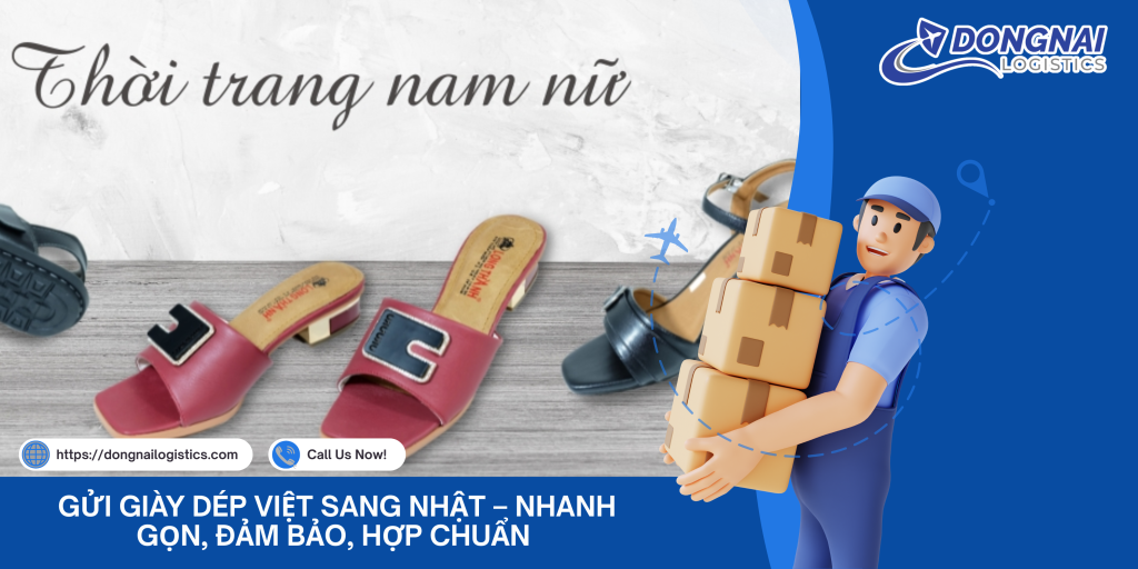 Gửi Giày Dép Việt Sang Nhật – Nhanh Gọn, Đảm Bảo, Hợp Chuẩn Cùng DongNai Logistics