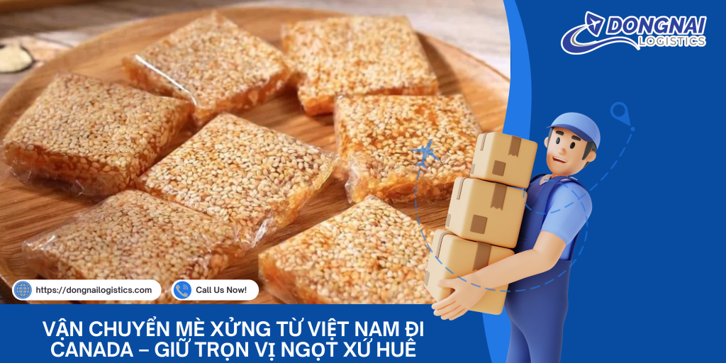 Vận Chuyển Mè Xửng Từ Việt Nam Đi Canada – Giữ Trọn Vị Ngọt Xứ Huế
