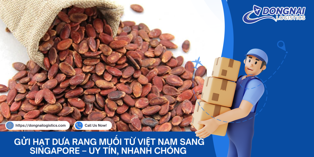 Gửi Hạt Dưa Rang Muối Từ Việt Nam Sang Singapore – Uy Tín, Nhanh Chóng