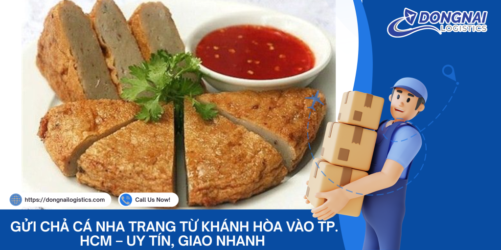 Gửi Chả Cá Nha Trang Từ Khánh Hòa Vào TP. HCM – Uy Tín, Giao Nhanh