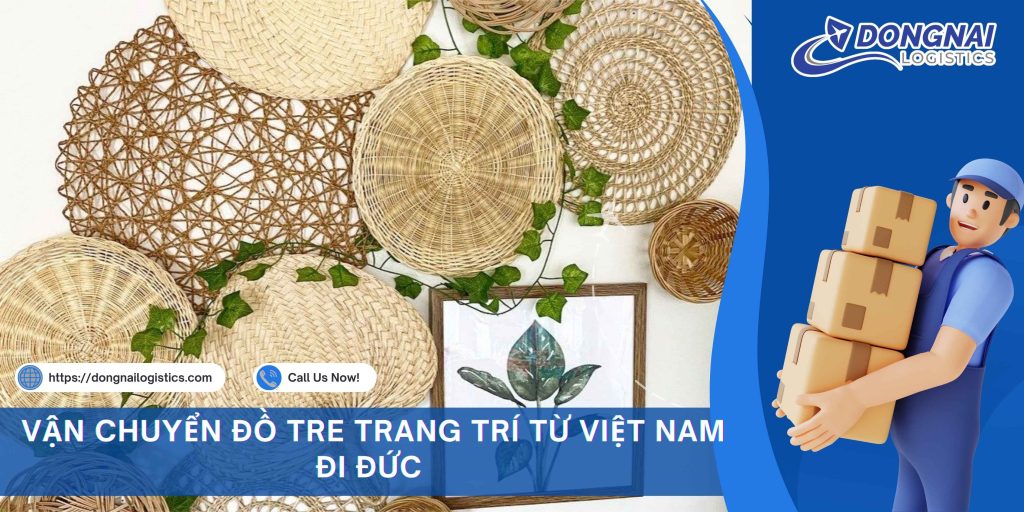 VẬN CHUYỂN ĐỒ TRE TRANG TRÍ TỪ VIỆT NAM ĐI ĐỨC