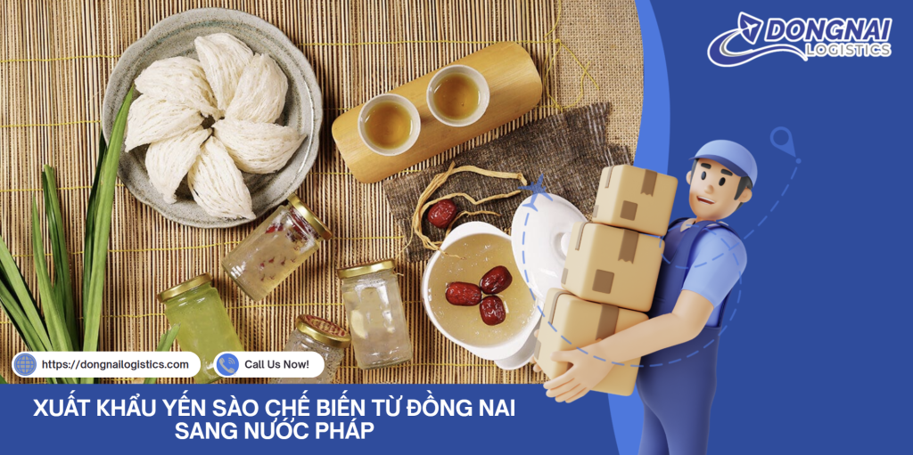 XUẤT KHẨU YẾN SÀO CHẾ BIẾN TỪ ĐỒNG NAI SANG NƯỚC PHÁP
