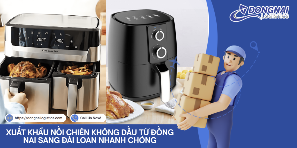 XUẤT KHẨU NỒI CHIÊN KHÔNG DẦU TỪ ĐỒNG NAI SANG ĐÀI LOAN NHANH CHÓNG