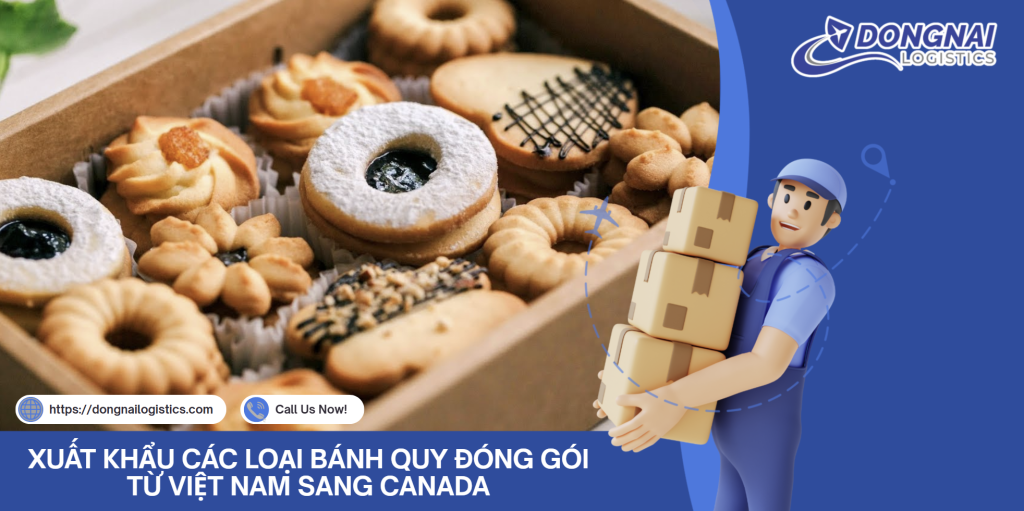 XUẤT KHẨU CÁC LOẠI BÁNH QUY ĐÓNG GÓI TỪ VIỆT NAM SANG CANADA