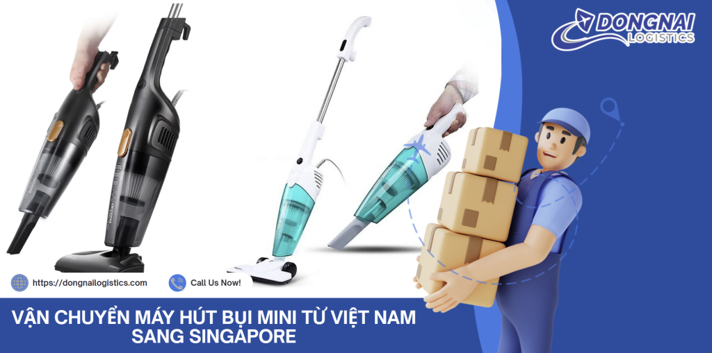 VẬN CHUYỂN MÁY HÚT BỤI MINI TỪ VIỆT NAM SANG SINGAPORE