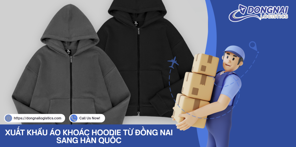 XUẤT KHẨU ÁO KHOÁC HOODIE TỪ ĐỒNG NAI SANG HÀN QUỐC