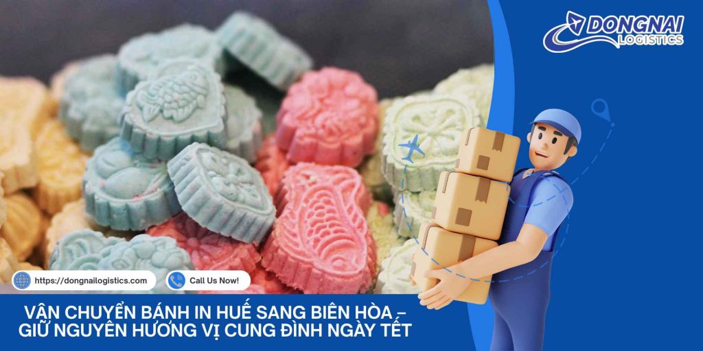 Vận Chuyển Bánh In Huế Sang Biên Hòa – Giữ Nguyên Hương Vị Cung Đình Ngày Tết