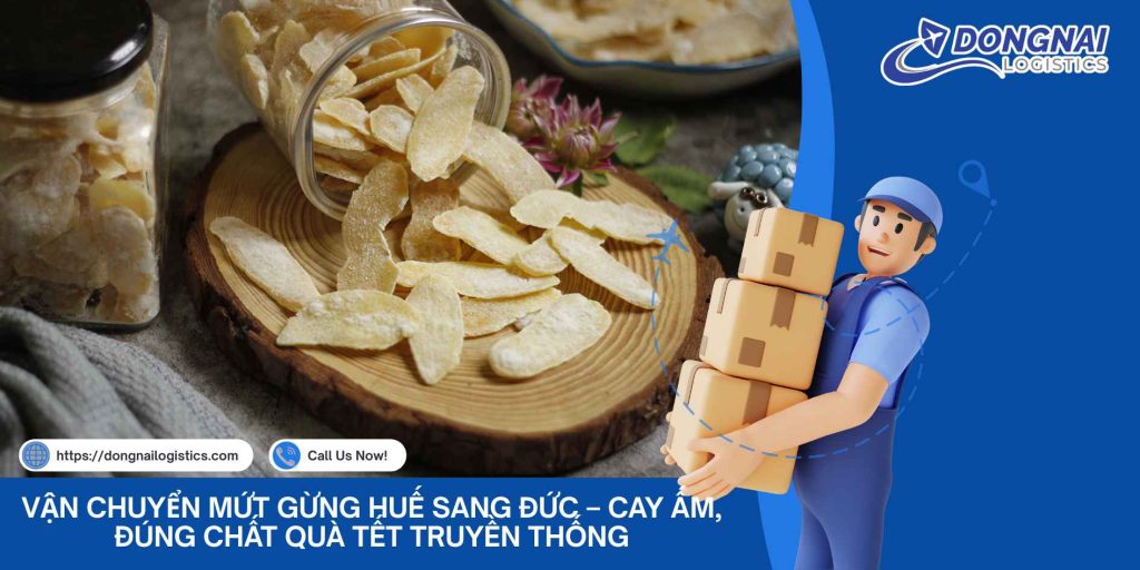 Vận Chuyển Mứt Gừng Huế Sang Đức – Cay Ấm, Đúng Chất Quà Tết Truyền Thống