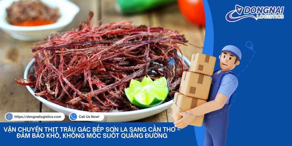 Vận Chuyển Thịt Trâu Gác Bếp Sơn La Sang Cần Thơ – Đảm Bảo Khô, Không Mốc Suốt Quãng Đường