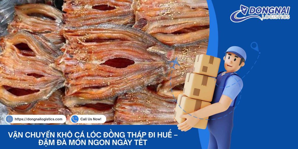 Vận Chuyển Khô Cá Lóc Đồng Tháp Đi Huế – Đậm Đà Món Ngon Ngày Tết