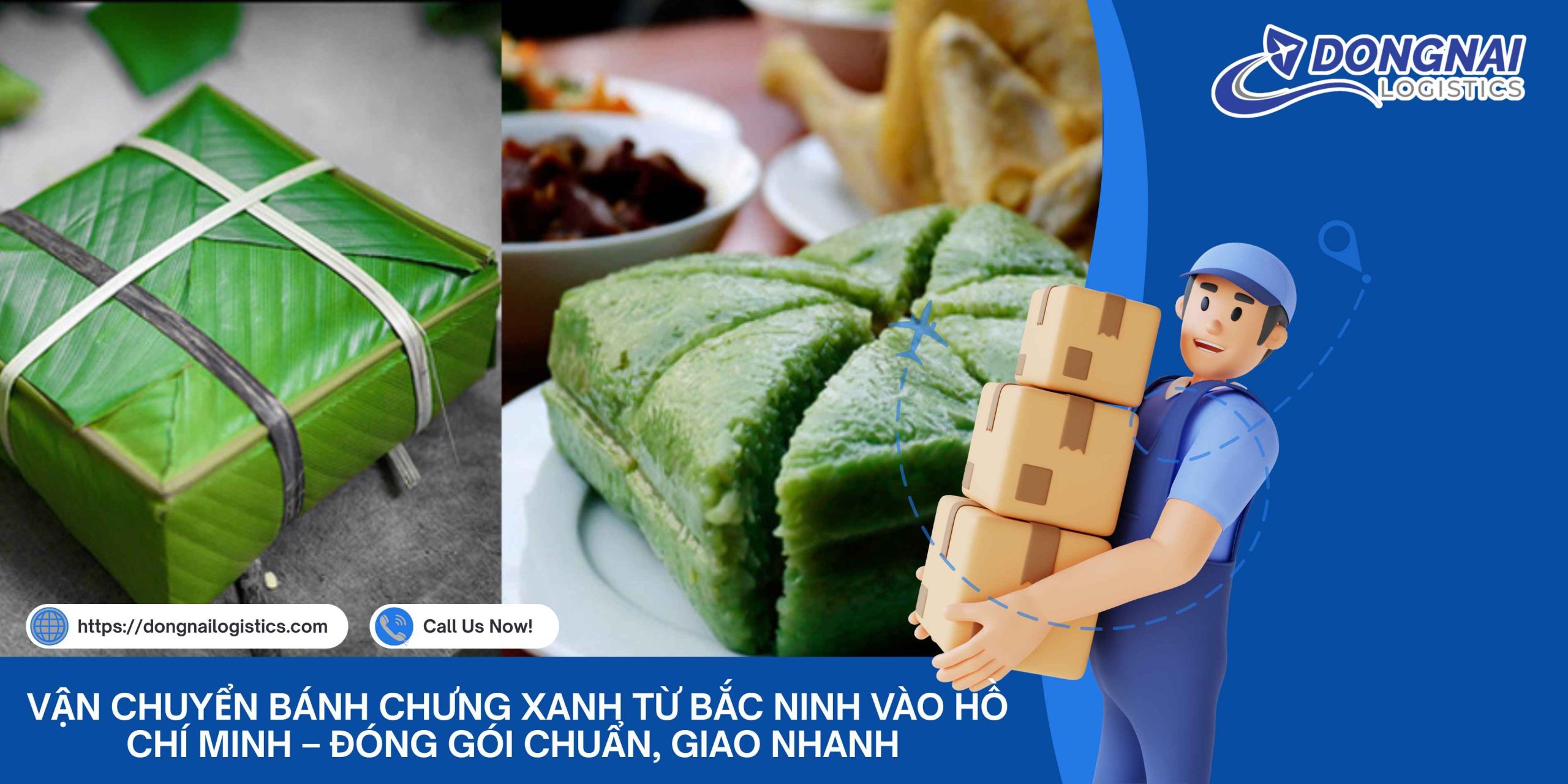 Vận Chuyển Bánh Chưng Xanh Từ Bắc Ninh Vào Hồ Chí Minh – Đóng Gói Chuẩn, Giao Nhanh Cùng Đồng Nai Logistics