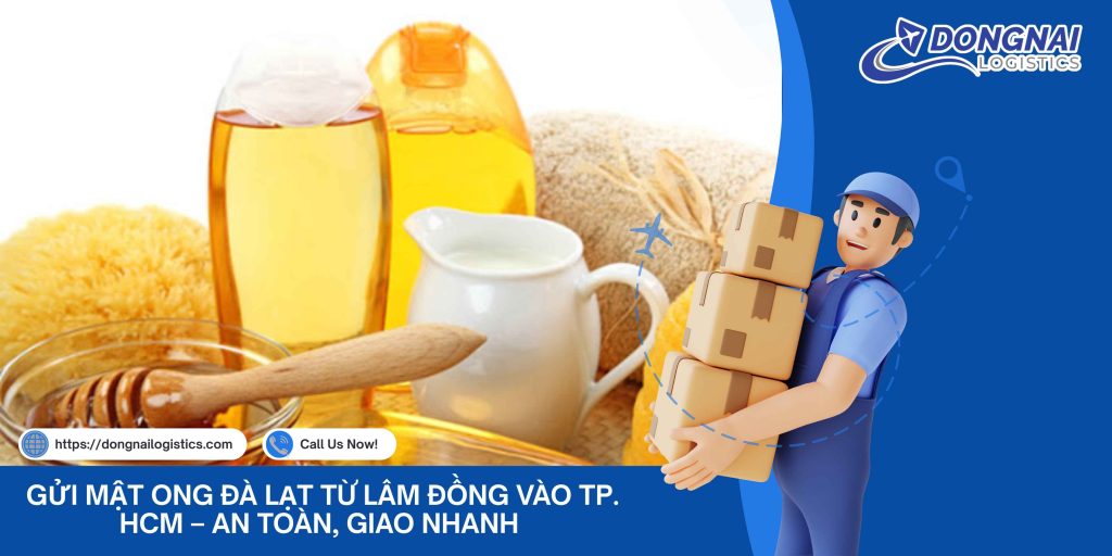 Gửi Mật Ong Đà Lạt Từ Lâm Đồng Vào TP. HCM – An Toàn, Giao Nhanh Cùng Đồng Nai Logistics