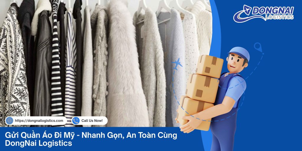 Gửi Quần Áo Đi Mỹ - Nhanh Gọn, An Toàn Cùng DongNai Logistics