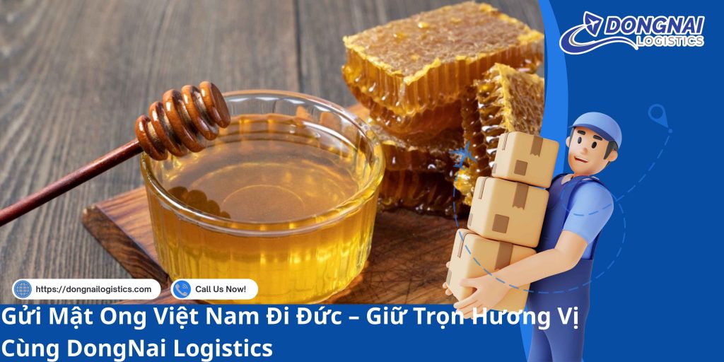 Gửi Mật Ong Việt Nam Đi Đức – Giữ Trọn Hương Vị Cùng DongNai Logistics